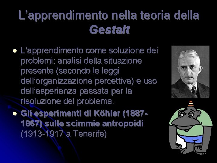 L’apprendimento nella teoria della Gestalt l l L’apprendimento come soluzione dei problemi: analisi della