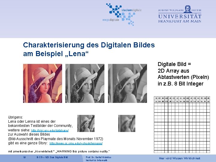 Charakterisierung des Digitalen Bildes am Beispiel „Lena“ Digitale Bild = 2 D Array aus