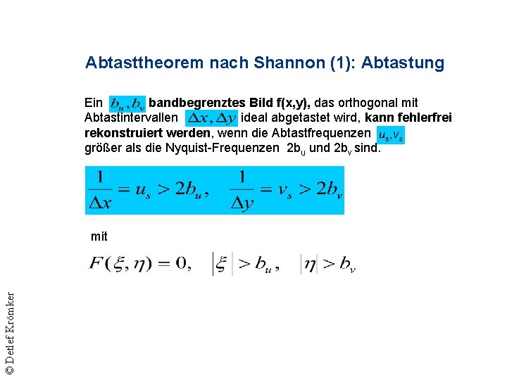 Abtasttheorem nach Shannon (1): Abtastung Ein bandbegrenztes Bild f(x, y), das orthogonal mit Abtastintervallen