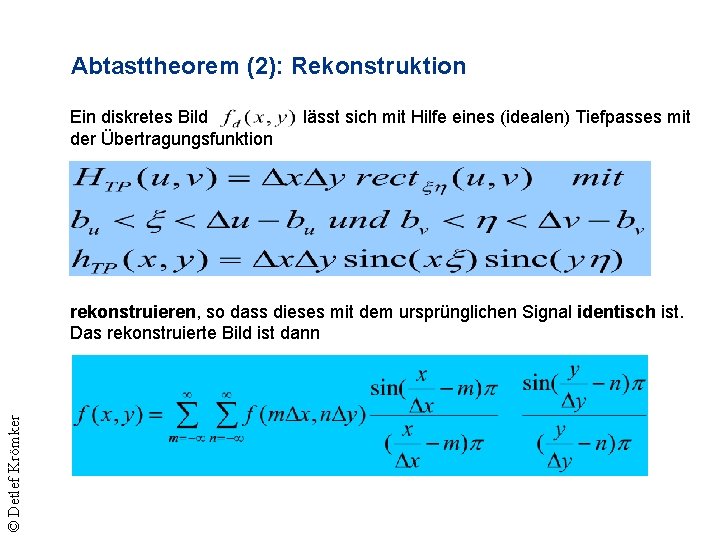 Abtasttheorem (2): Rekonstruktion Ein diskretes Bild der Übertragungsfunktion lässt sich mit Hilfe eines (idealen)