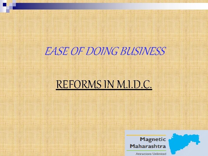 EASE OF DOING BUSINESS REFORMS IN M. I. D. C. 