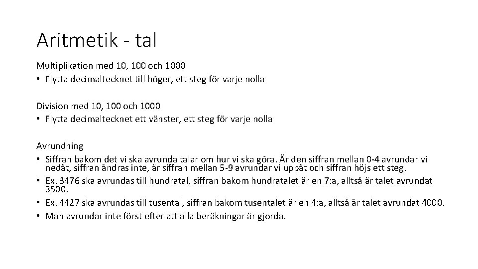 Aritmetik - tal Multiplikation med 10, 100 och 1000 • Flytta decimaltecknet till höger,