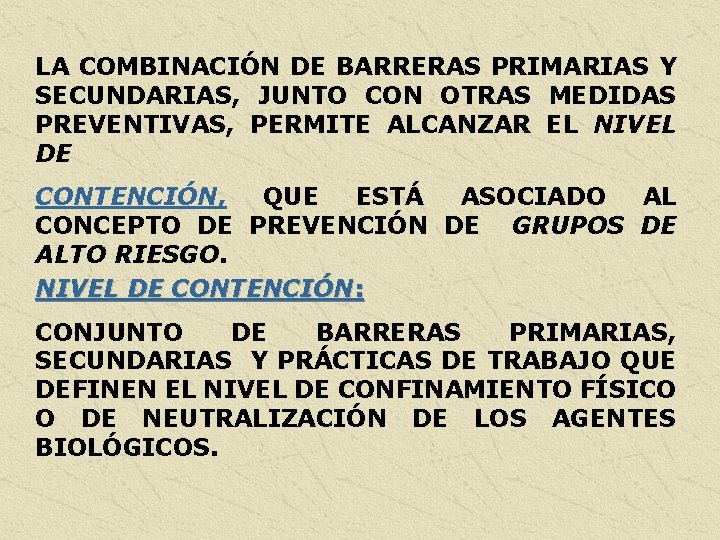 LA COMBINACIÓN DE BARRERAS PRIMARIAS Y SECUNDARIAS, JUNTO CON OTRAS MEDIDAS PREVENTIVAS, PERMITE ALCANZAR