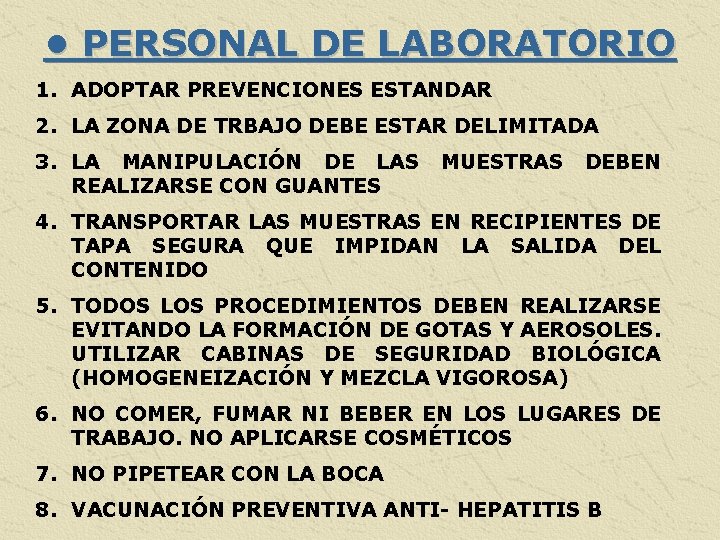  • PERSONAL DE LABORATORIO 1. ADOPTAR PREVENCIONES ESTANDAR 2. LA ZONA DE TRBAJO