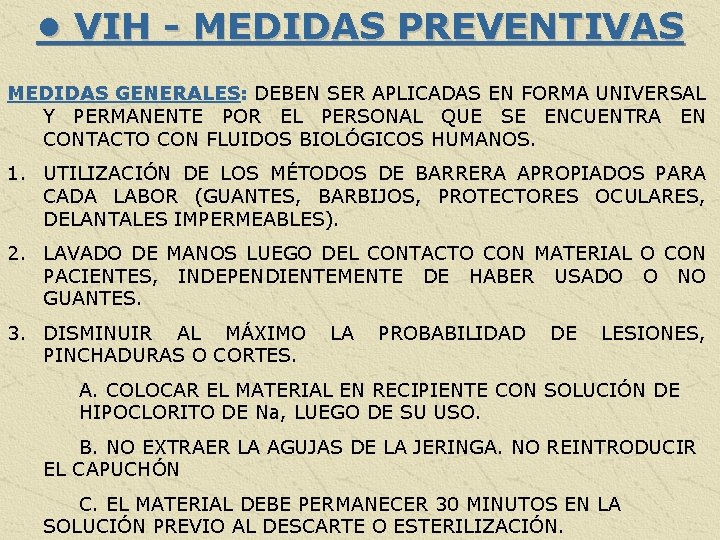  • VIH - MEDIDAS PREVENTIVAS MEDIDAS GENERALES: DEBEN SER APLICADAS EN FORMA UNIVERSAL