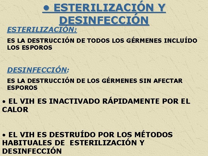  • ESTERILIZACIÓN Y DESINFECCIÓN ESTERILIZACIÓN: ES LA DESTRUCCIÓN DE TODOS LOS GÉRMENES INCLUÍDO