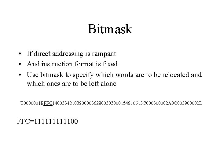 Bitmask • If direct addressing is rampant • And instruction format is fixed • Bitmask • If direct addressing is rampant • And instruction format is fixed •