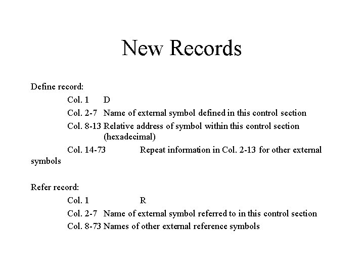 New Records Define record: Col. 1 D Col. 2 -7 Name of external symbol