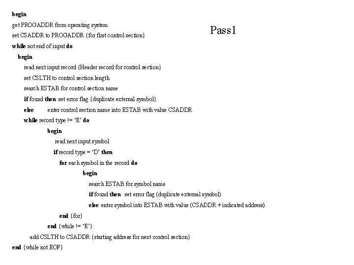 begin get PROGADDR from operating system set CSADDR to PROGADDR {for first control section}