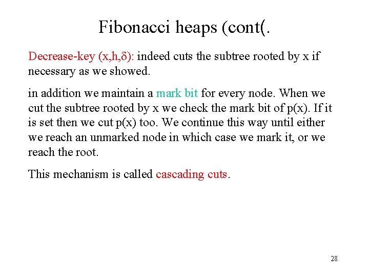 Fibonacci heaps (cont(. Decrease-key (x, h, ): indeed cuts the subtree rooted by x