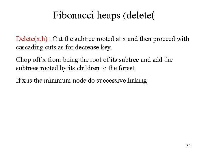 Fibonacci heaps (delete( Delete(x, h) : Cut the subtree rooted at x and then