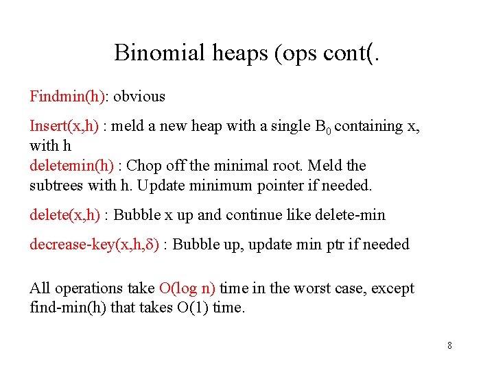 Binomial heaps (ops cont(. Findmin(h): obvious Insert(x, h) : meld a new heap with