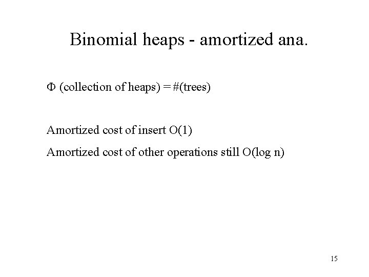 Binomial heaps - amortized ana. (collection of heaps) = #(trees) Amortized cost of insert