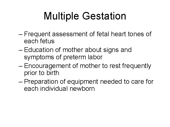 Multiple Gestation – Frequent assessment of fetal heart tones of each fetus – Education