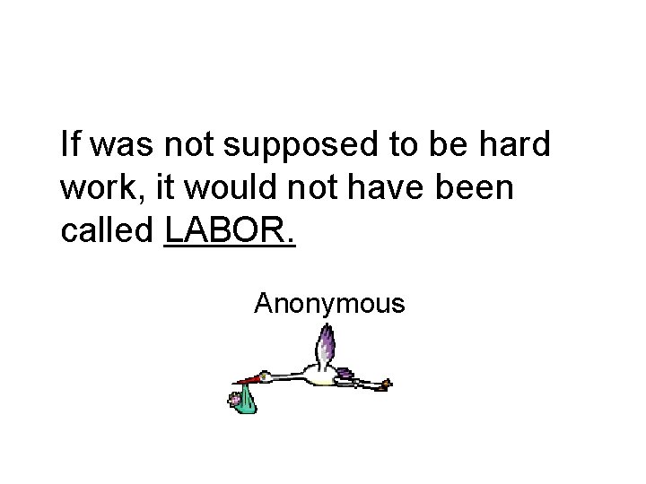 If was not supposed to be hard work, it would not have been called