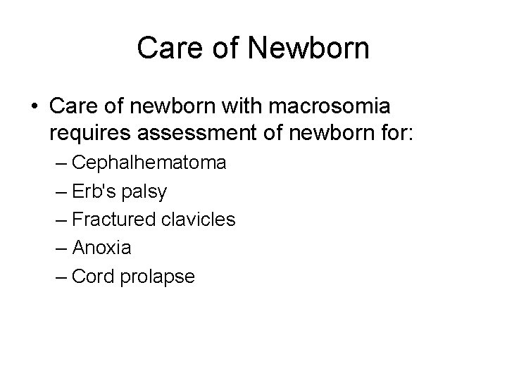 Care of Newborn • Care of newborn with macrosomia requires assessment of newborn for: