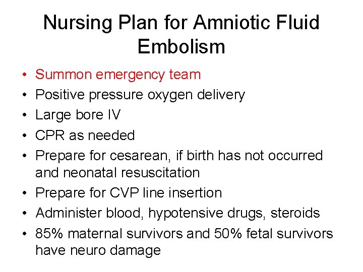 Nursing Plan for Amniotic Fluid Embolism • • • Summon emergency team Positive pressure