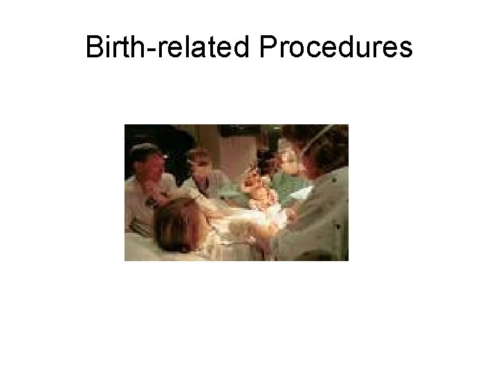 Birth-related Procedures 