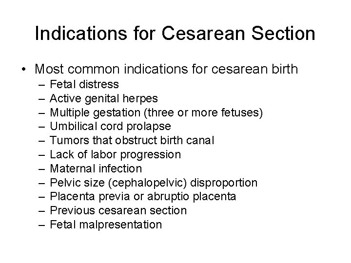 Indications for Cesarean Section • Most common indications for cesarean birth – – –