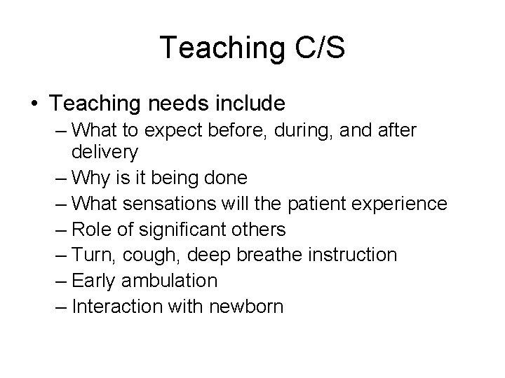 Teaching C/S • Teaching needs include – What to expect before, during, and after