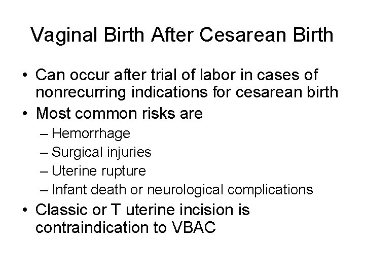 Vaginal Birth After Cesarean Birth • Can occur after trial of labor in cases