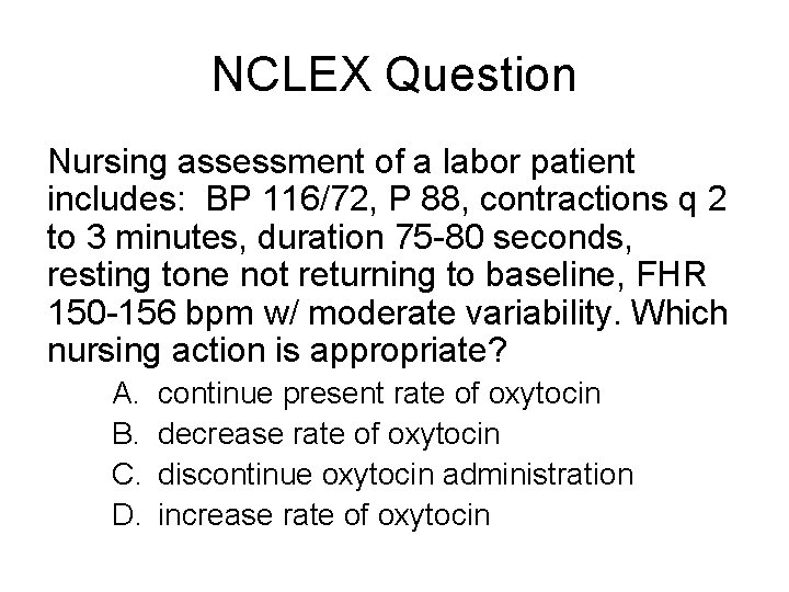 NCLEX Question Nursing assessment of a labor patient includes: BP 116/72, P 88, contractions