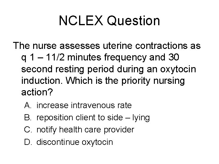 NCLEX Question The nurse assesses uterine contractions as q 1 – 11/2 minutes frequency