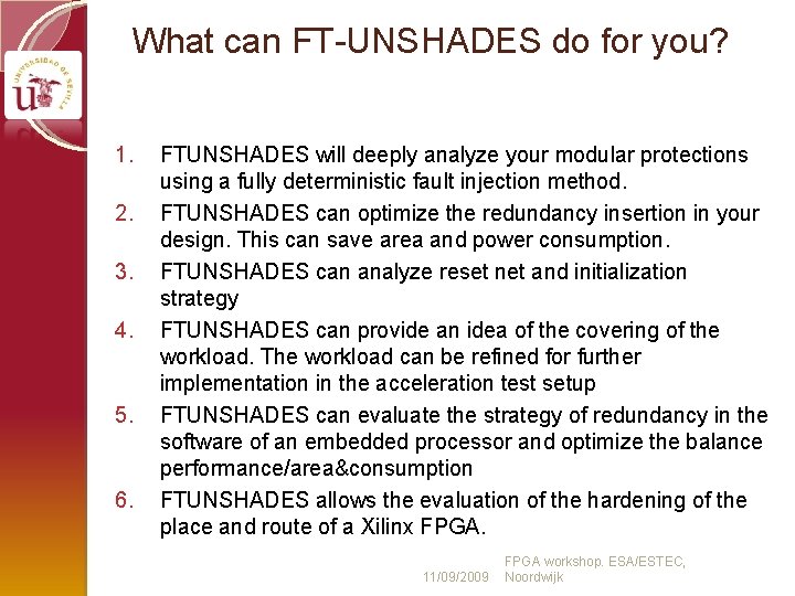 What can FT-UNSHADES do for you? 1. 2. 3. 4. 5. 6. FTUNSHADES will