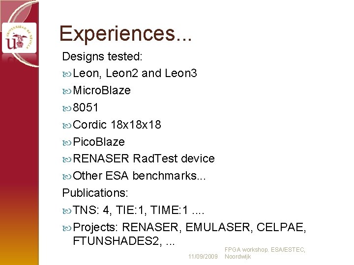 Experiences. . . Designs tested: Leon, Leon 2 and Leon 3 Micro. Blaze 8051