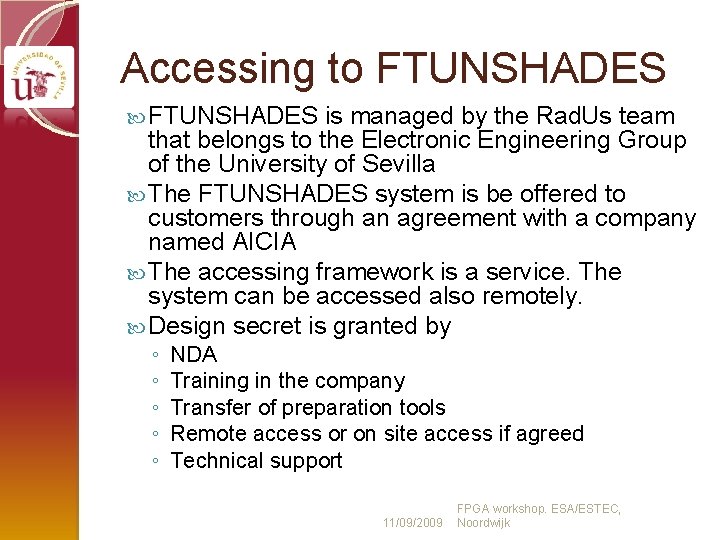 Accessing to FTUNSHADES is managed by the Rad. Us team that belongs to the