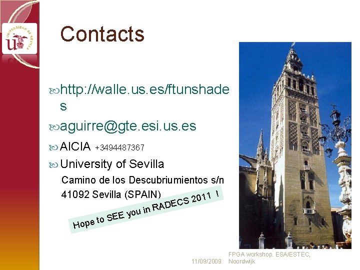 Contacts http: //walle. us. es/ftunshade s aguirre@gte. esi. us. es AICIA +3494487367 University of