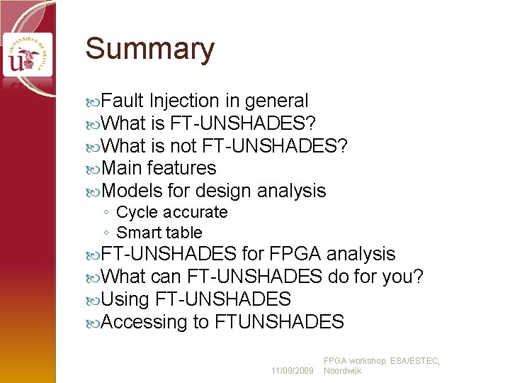 Summary Fault Injection in general What is FT-UNSHADES? What is not FT-UNSHADES? Main features