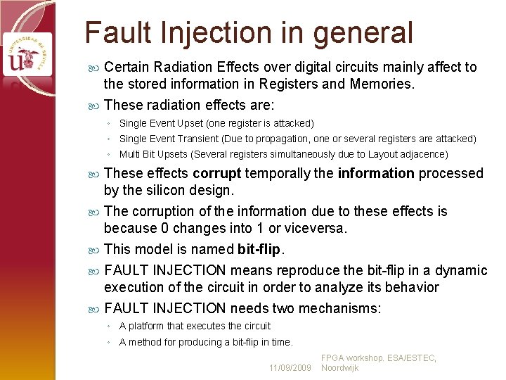 Fault Injection in general Certain Radiation Effects over digital circuits mainly affect to the