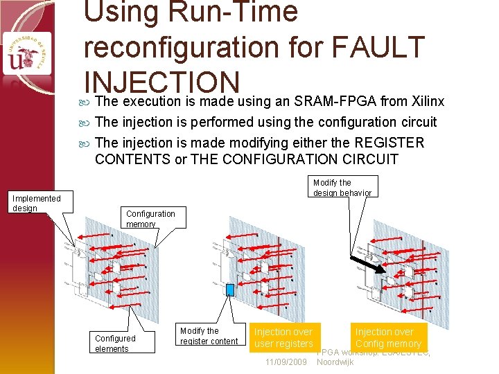 Using Run-Time reconfiguration for FAULT INJECTION The execution is made using an SRAM-FPGA from