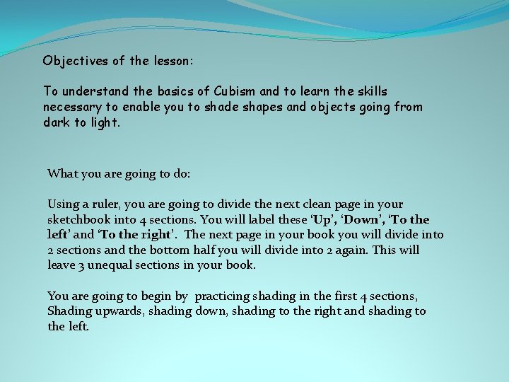 Objectives of the lesson: To understand the basics of Cubism and to learn the Objectives of the lesson: To understand the basics of Cubism and to learn the
