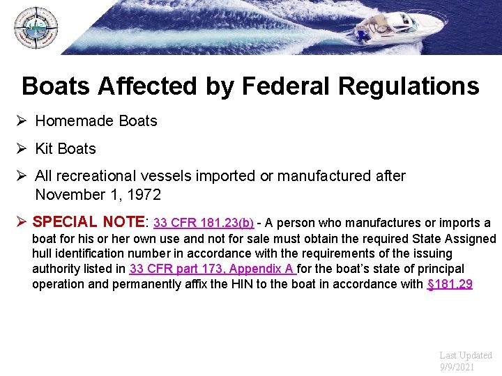 Boats Affected by Federal Regulations Ø Homemade Boats Ø Kit Boats Ø All recreational