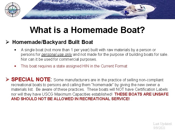 What is a Homemade Boat? Ø Homemade/Backyard Built Boat § A single boat (not