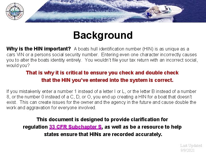 Background Why is the HIN important? A boats hull identification number (HIN) is as