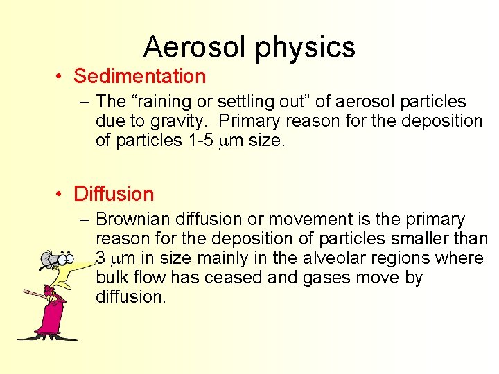Aerosol physics • Sedimentation – The “raining or settling out” of aerosol particles due