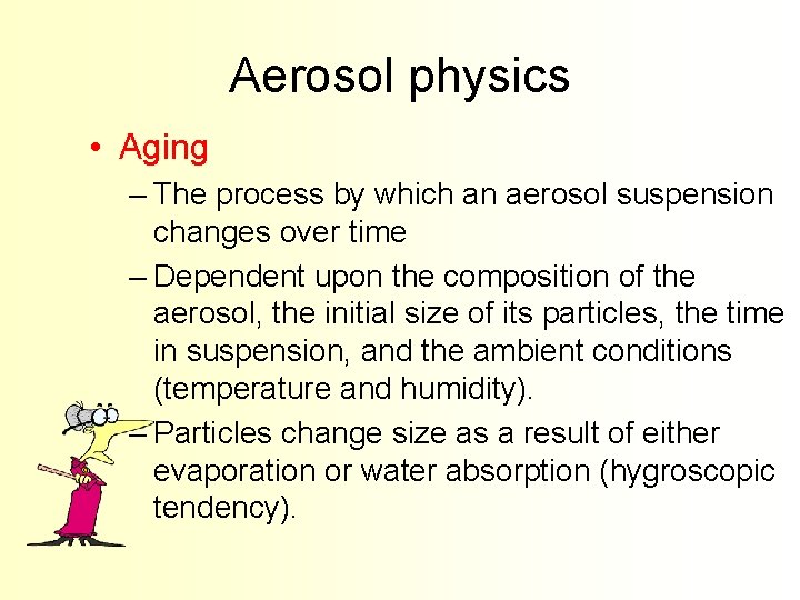 Aerosol physics • Aging – The process by which an aerosol suspension changes over