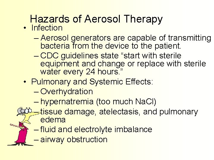 Hazards of Aerosol Therapy • Infection – Aerosol generators are capable of transmitting bacteria