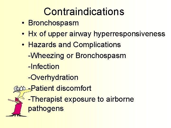 Contraindications • Bronchospasm • Hx of upper airway hyperresponsiveness • Hazards and Complications -Wheezing