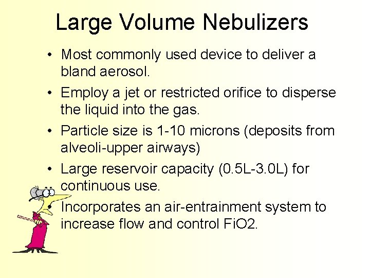 Large Volume Nebulizers • Most commonly used device to deliver a bland aerosol. •