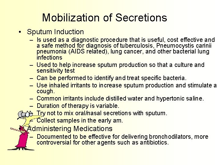 Mobilization of Secretions • Sputum Induction – Is used as a diagnostic procedure that
