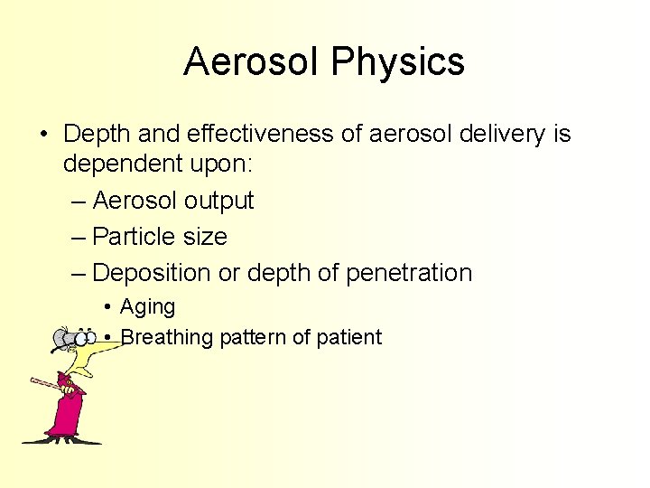 Aerosol Physics • Depth and effectiveness of aerosol delivery is dependent upon: – Aerosol