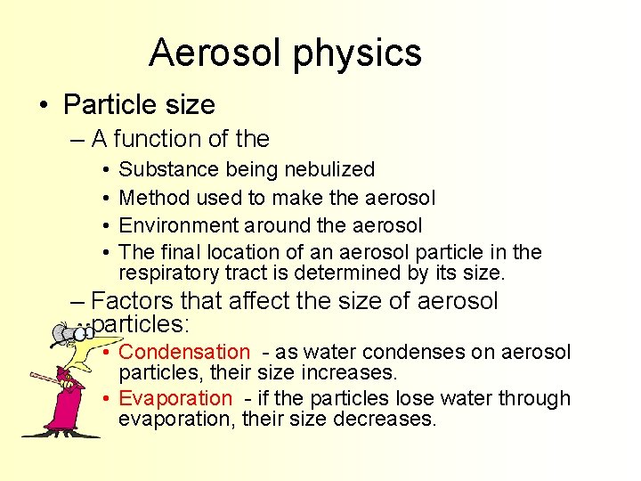 Aerosol physics • Particle size – A function of the • • Substance being