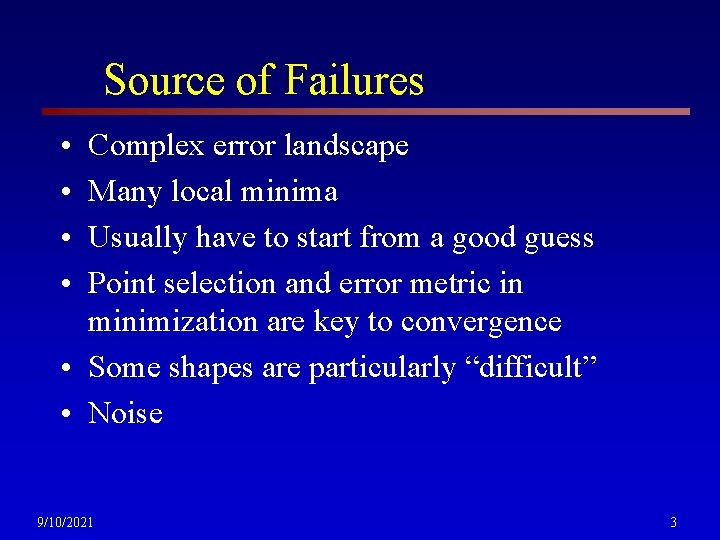 Source of Failures • • Complex error landscape Many local minima Usually have to