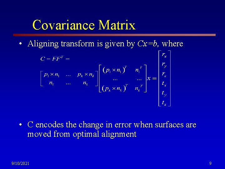 Covariance Matrix • Aligning transform is given by Cx=b, where • C encodes the