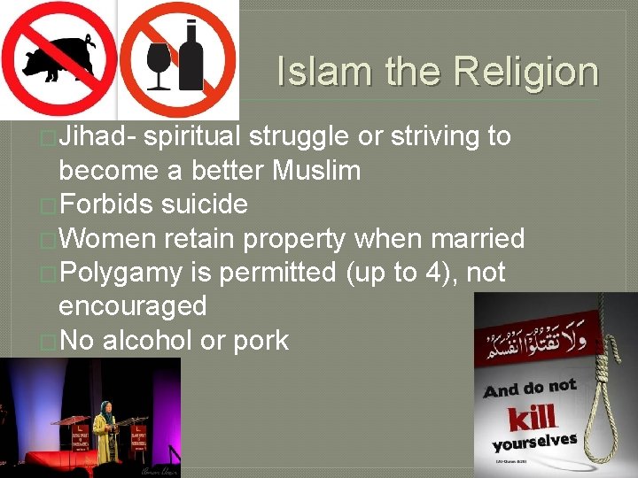 Islam the Religion �Jihad- spiritual struggle or striving to become a better Muslim �Forbids