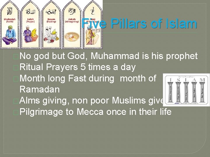 Five Pillars of Islam �No god but God, Muhammad is his prophet �Ritual Prayers